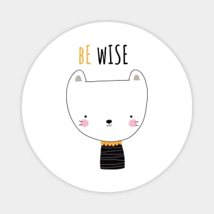 Be wise. Magnet